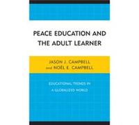 Peace Education and the Adult Learner Jason J. Campbell Noel E. Campbell (Auteur)