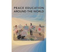 Peace Education Around the World: Learning from the Past for the Future