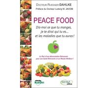 Peace Food - Dis-Moi Ce Que Tu Manges, Je Te Dirai Qui Tu Es - Et Les Maladies Qaue Tu Auras !