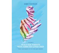 Peace For Parents With Addicted Loved Ones: Impact And Healing For The Other Family Members