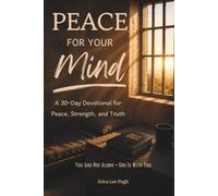 Peace For Your Mind: A 30-Day Devotional for Peace, Strength, and Truth: You Are Not Alone ~ God Is with You | Encouragement for the Mind, Heart, and ... spiritual warfare, anxiety, or depression