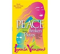 Peace From Broken Pieces How to Get Through What Youre Going Through by Iyanla Vanzant Iyanla Vanzant (Auteur)
