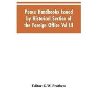 Peace Handbooks Issued by Historical Section of the Foreign Office Vol III. Balkan States - G.W. Editor Prothero - Alpha Editions - Livre en Anglais G.W. Editor ProtheroG.W. Editor Prothero (Auteur)
