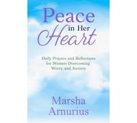 Peace In Her Heart: Daily Prayers and Reflections for Women Overcoming Worry and Anxiety