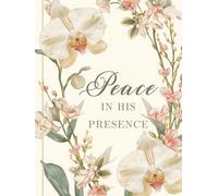 Peace in His Presence: A Guided Christian Prayer Journal for Women to Reflect, Release Anxiety, and Grow Spiritually