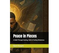 Peace in Pieces: A Walk Through Healing, Faith & Finding Wholeness