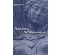 Peace in the Post-Reformation: The Birkbeck Lectures, 1995 Bossy, John (Auteur)