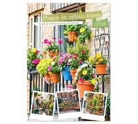 Peace in urban oases - Snapshots between concrete and blossom (Desk Calendar 2026 DIN A5 portrait), CALVENDO 12 Month DeskCalendar: Where urban gardening becomes poetry.