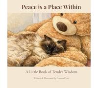 Peace is a Place Within: A Little Book of Tender Wisdom