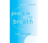 Peace Is Every Breath: Mindful Eating, Mindful Life