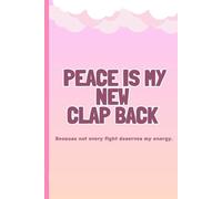 Peace is my new Clap back: Because not every fight deserves my energy.