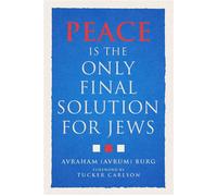 Peace Is the Only Final Solution for Jews - Tucker Carlson - Tucker Carlson Books - ebook (ePub) - Livre