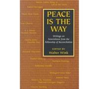 Peace is the Way Writings on Nonviolence by Edited by Walter Wink Fellowship of Reconciliation (U.S.) (Auteur)