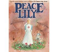 Peace Lily: The World War 1 Battlefield Nurse