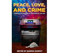 Peace, Love, and Crime: Crime Fiction Inspired by the Songs of the '60s