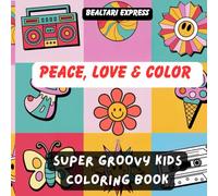 Peace, Love & Color: Super Groovy Coloring Book for Adults,Teens, and Kids, Simple and Bold Designs for Relaxation Featuring Groovy Themes (Bold & Easy Coloring)