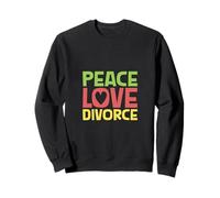 Peace Love Divorce - Un Nouveau départ Haut en Couleur Sweatshirt
