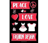 Peace, Love & Fashion Design: Gifts For Fashion Designers: Novelty Personalised Notebook Or Journal: Blank Lined Paperback Book