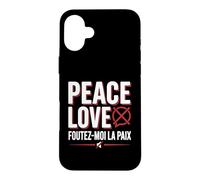 Peace Love Foutez Moi La Paix Humour Drôle Sarcastique Coque pour iPhone 16 Plus
