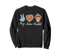 Peace Love Huichol Funny Mexican Spanish Saying México Team Sweatshirt