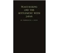 Peace-Making and the Settlement With Japan Frederick S. Dunn (Auteur)