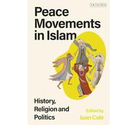 Peace Movements in Islam: History, Religion, and Politics