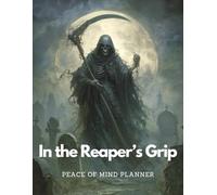 Peace of Mind Planner: In the Reaper’s Grip | A Must-Have For Family Survivors