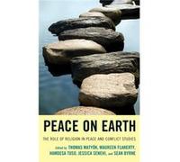 Peace On Earth: The Role Of Religion In Peace And Conflict Studies (Paperback) Thomas Matyok, Maureen Flaherty, Hamdesa Tuso, Jessica Senehi (Auteur)