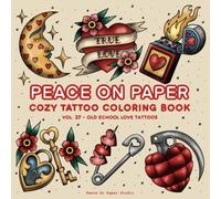 Peace On Paper: Cozy Tattoo Coloring Book For Adults and Teens, Old School Love Tattoos - Volume 27