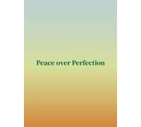 Peace Over Perfection