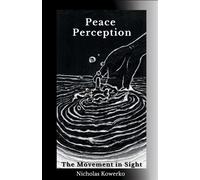 Peace Perception: Second Edition The Movement in Sight - Nicholas Kowerko - BookBaby - ebook (ePub) - Livre