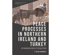 Peace Processes in Northern Ireland and Turkey by &304. Ayta Kad&305o&287lu İ. Aytac Kadioglu (Auteur)