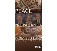 Peace, Propaganda & the Promised Land: U.S. Media & the Israeli-Palestinian Conflict