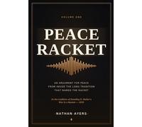 Peace Racket, Volume I: An Argument for Peace, from Inside the Long Tradition That Named the Racket