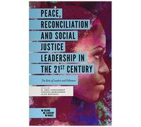 Peace, Reconciliation And Social Justice Leadership In The 21st Century