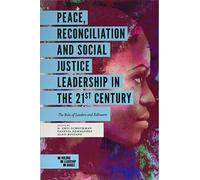 Peace, Reconciliation And Social Justice Leadership In The 21st Century