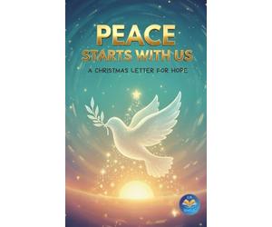 PEACE STARTS WITH US: A special Christmas letter. Christmas Childrens Story, a great Gift Holiday book for Kids.