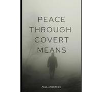 Peace Through Covert Means: How Covert Action Prevents War