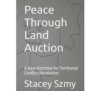 Peace Through Land Auction: A New Doctrine for Territorial Conflict Resolution
