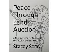 Peace Through Land Auction: A New Doctrine for Territorial Conflict Resolution : ++PRINT