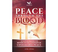 Peace Through the Blood: 60 Days of Prayers for Resting in the Covenant of Unshakable Peace