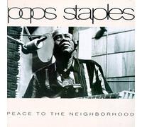 Peace to the Neighbourhood By Pops Staples (1992-03-30)
