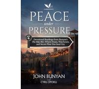 Peace Under Pressure: Devotional Readings from John Bunyan's The Holy War, Where Feasts, Watchmen, and Secret Plots Test Soul City