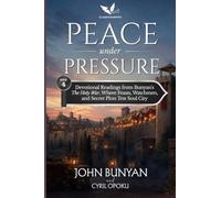 Peace Under Pressure: Devotional Readings from John Bunyan's The Holy War, Where Feasts, Watchmen, and Secret Plots Test Soul City