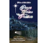 Peace Versus Passion: Time-Travelers at the First Christmas