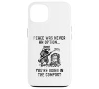 Peace Was Never an Option Compost de Jardinage pour Raton Laveur Coque pour iPhone 13