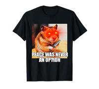 Peace Was Never an Option Cursed Hamster Meme T-Shirt