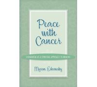 Peace With Cancer: Shamanism As a Spiritual Approach to Healing