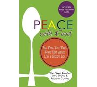 Peace with Food: Eat What You Want. Never Diet Again. Live a Happy Life. by Lara Shoup (2015-08-20)