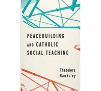 Peacebuilding And Catholic Social Teaching